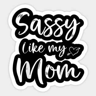 Sassy Like My Mom Cute Matching Mom And Daughter Sticker